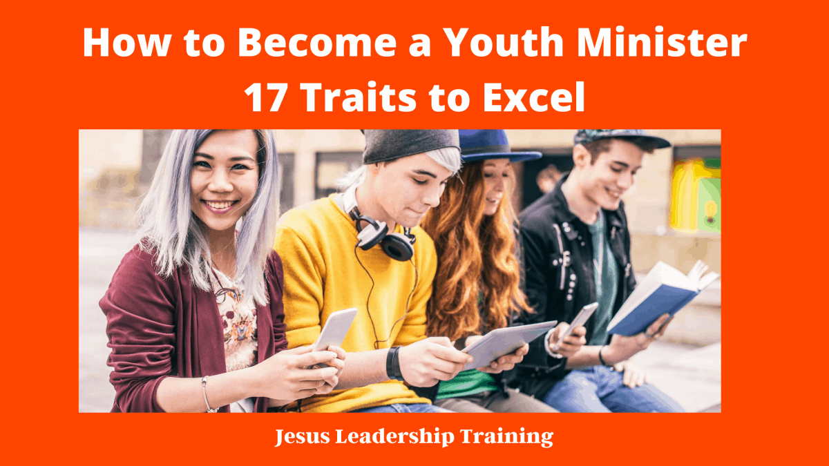 How to Become a Youth Minister 17 Traits to Excel