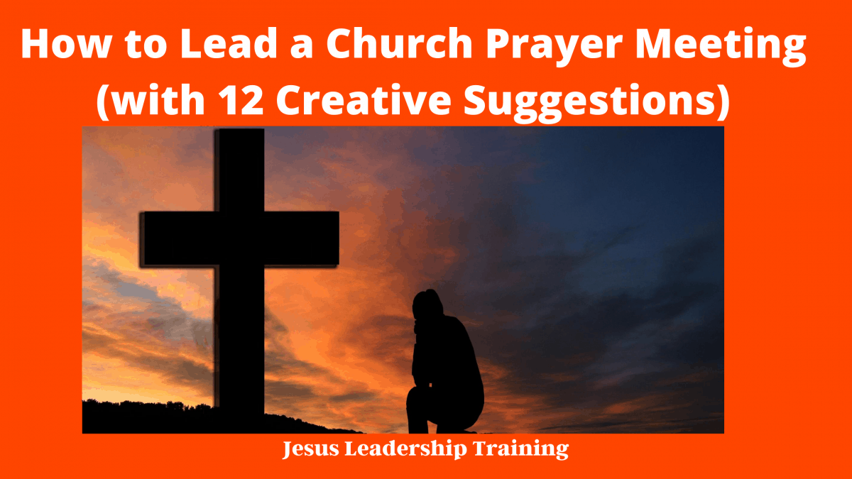 How to Lead a Church Prayer Meeting (with 12 Creative Suggestions)