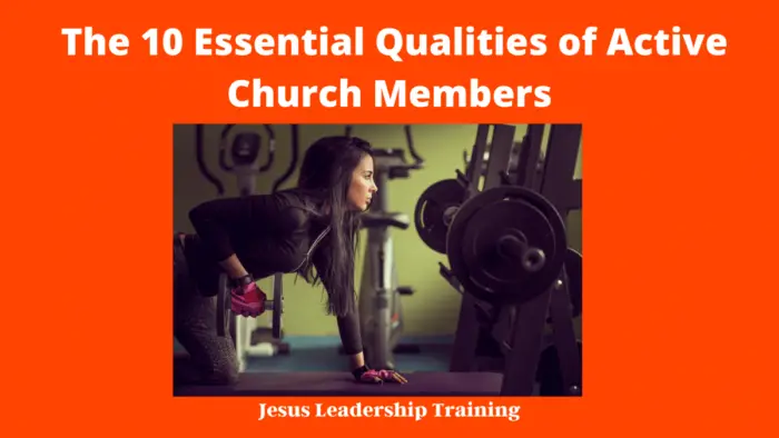 The 10 Essential Qualities of Active Church Members