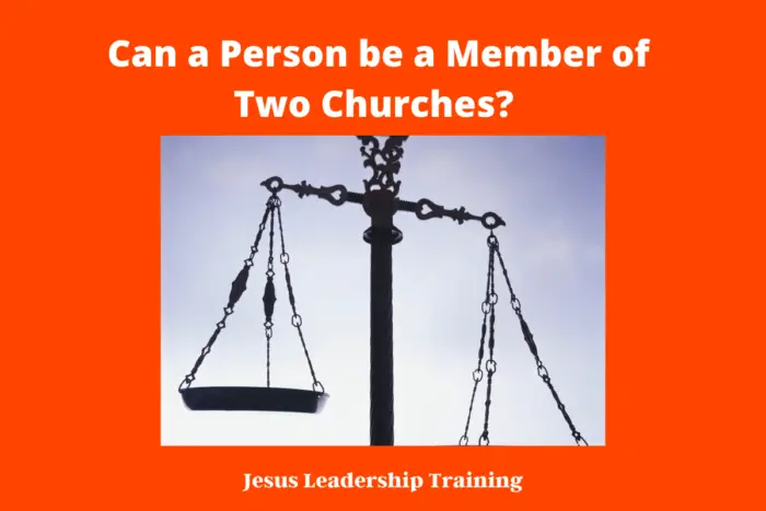Can a Person be a Member of Two Churches