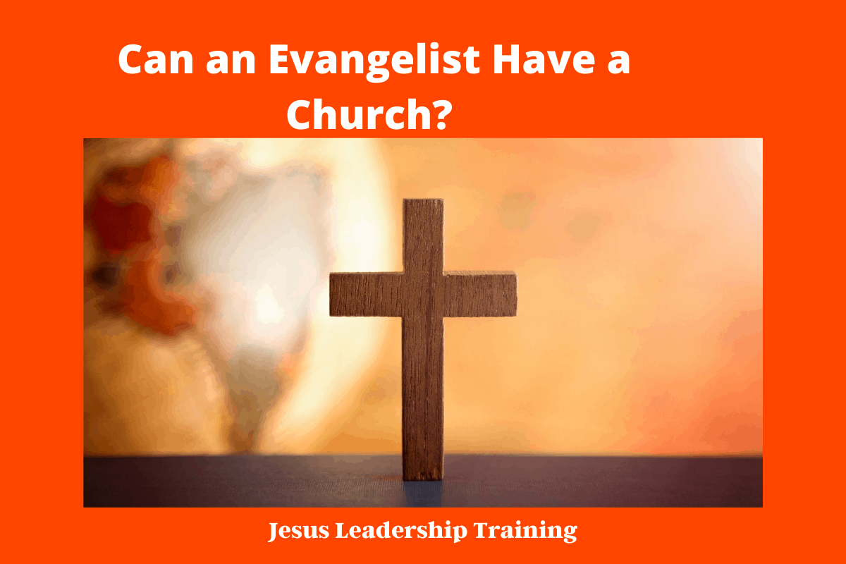 Can an Evangelist Have a Church_