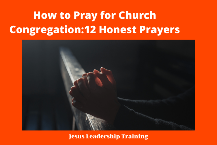 How to Pray for Church Congregation:12 Honest Prayers