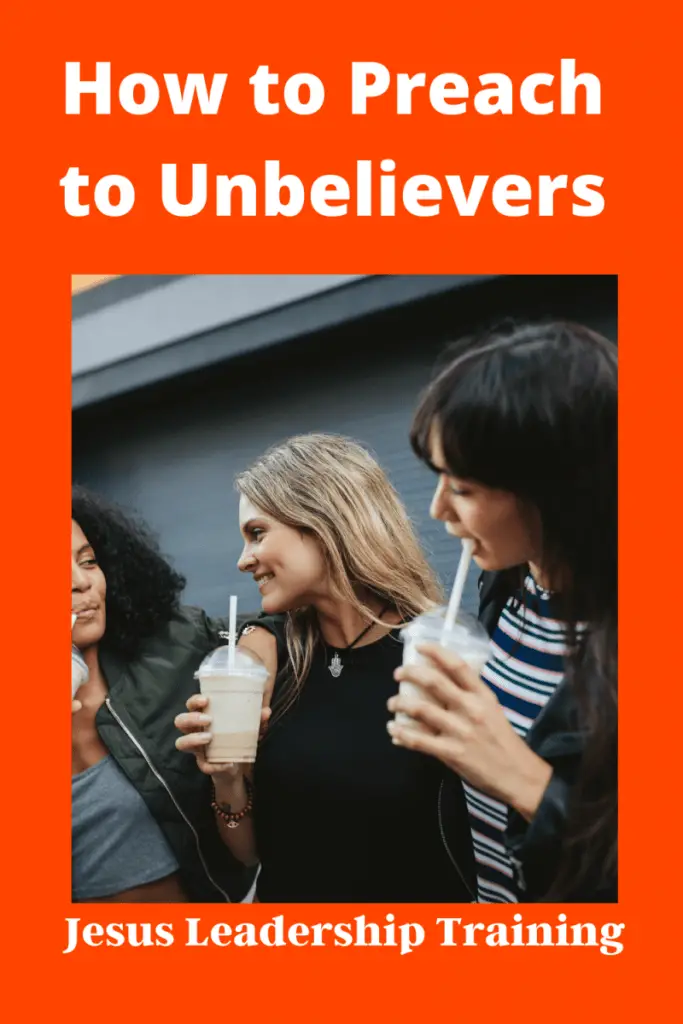 how to preach the gospel to unbelievers