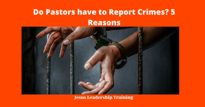 Do Pastors have to Report Crimes_ 5 Reasons