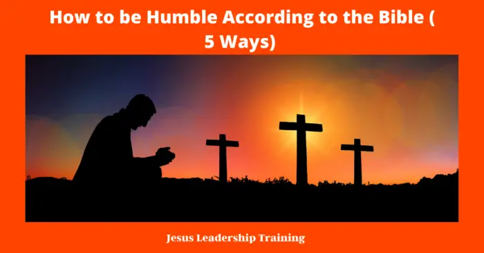 How to be Humble According to the Bible ( 5 Ways)