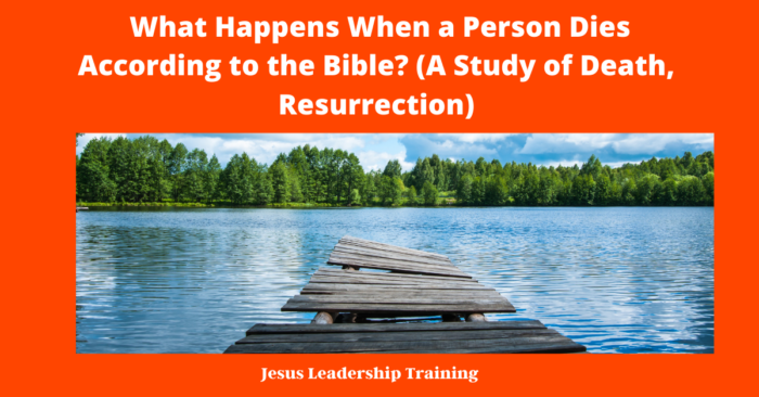 What Happens When a Person Dies According to the Bible? (A Study of Death, Resurrection)