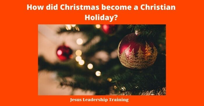 How did Christmas become a Christian Holiday 1