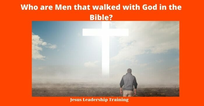 Who are Men that walked with God in the Bible?