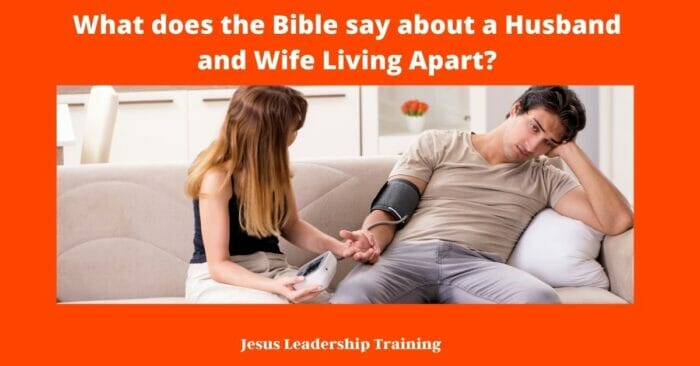 What does the Bible say about Husband and Wife living Apart