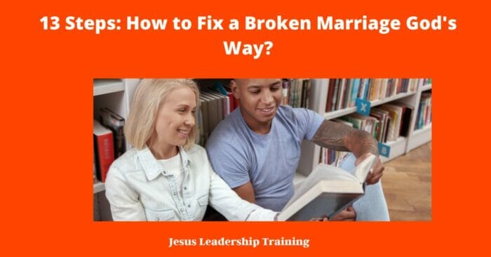 13 Steps How to Fix a Broken Marriage Gods Way 2