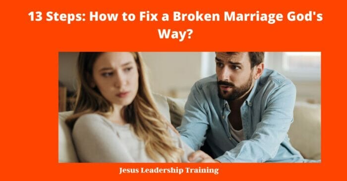 13 Steps How to Fix a Broken Marriage Gods Way 3