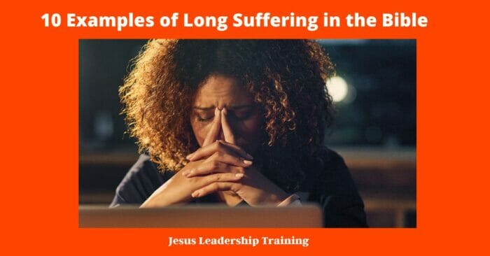 10 Examples of Long Suffering in the Bible
Longsuffering in the Bible
examples of longsuffering in the bible
who went through long-suffering in the bible