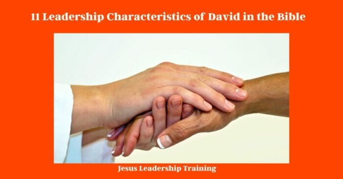 7  Characteristics of David 
King David Characteristics