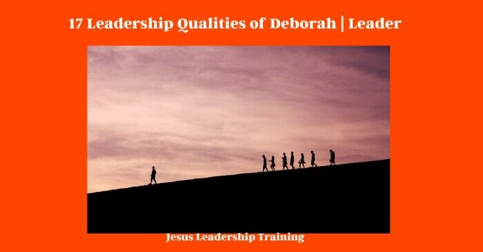 17 Leadership Qualities of Deborah | Leader
characteristics of deborah in the bible