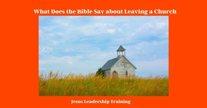 What Does the Bible Say about Leaving a Church