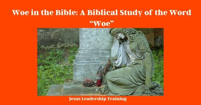 Woe in the Bible: A Biblical Study of the Word “Woe”
