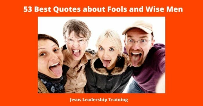 Quotes about Fools and Wise Men - 