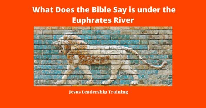 What Does the Bible Say is under the Euphrates River