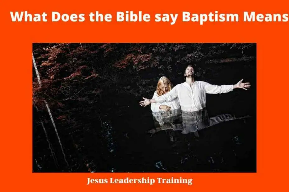 What Does the Bible say Baptism Means -