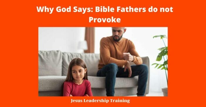Why God Says Bible Fathers do not Provoke - 