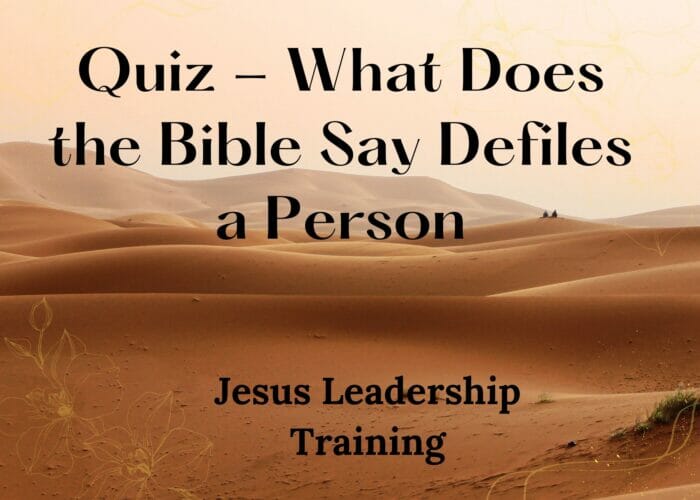 Quiz - What Does the Bible Say Defiles a Person