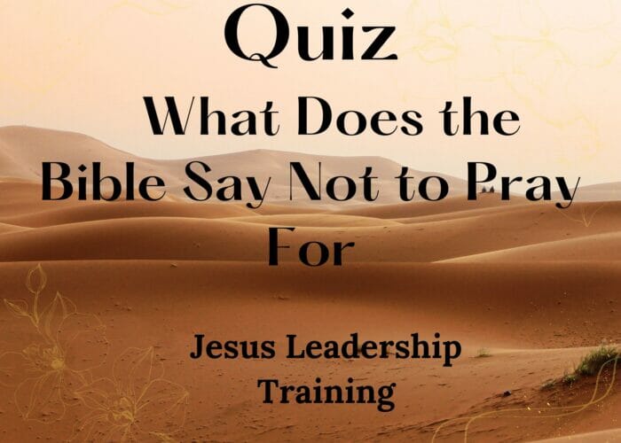 Quiz - What Does the Bible Say Not to Pray For