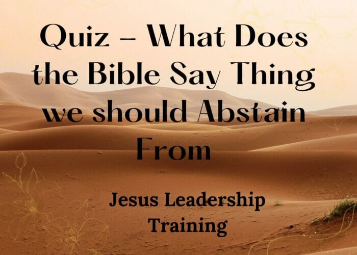Quiz - What Does the Bible Say Thing we should Abstain From
