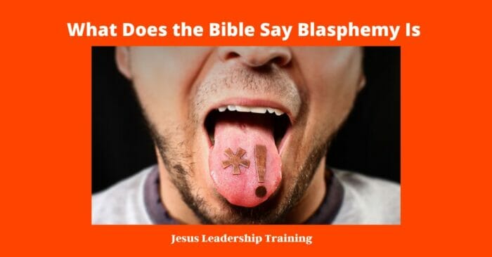 What Does the Bible Say Blasphemy Is