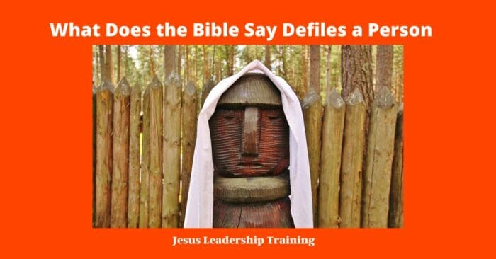 What Does the Bible Say Defiles a Person