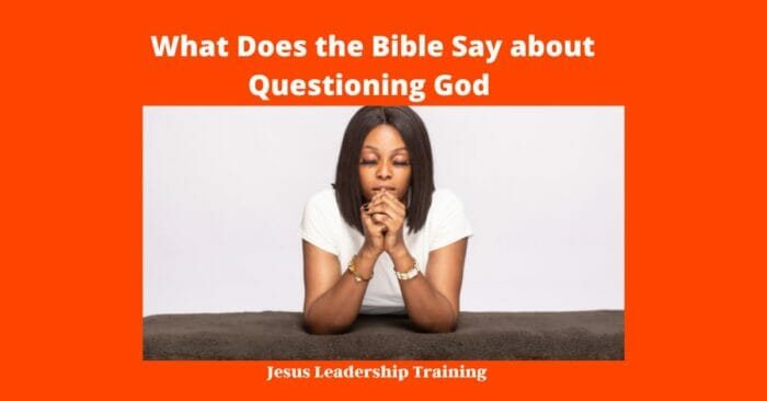 What Does the Bible Say about Questioning God