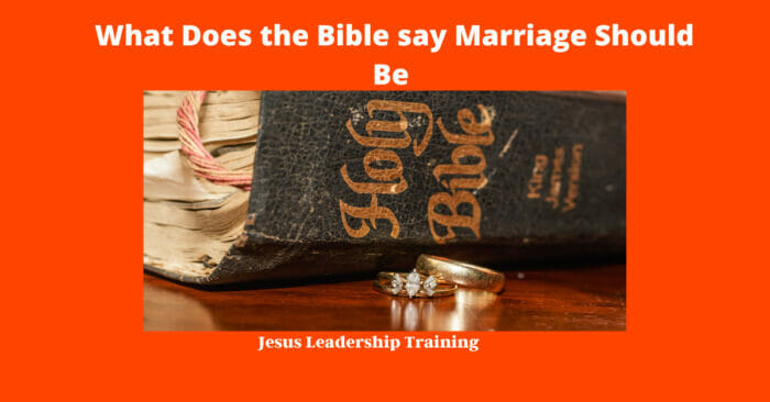 What Does the Bible say Marriage Should Be