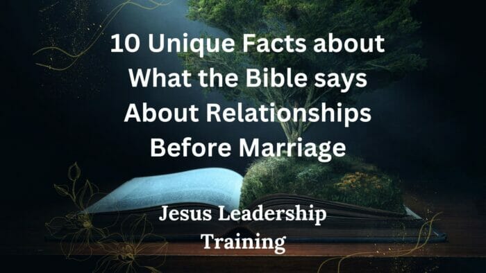 10 Unique Facts about What the Bible says About Relationships Before Marriage