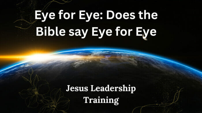 Eye for Eye Does the Bible say Eye for Eye
