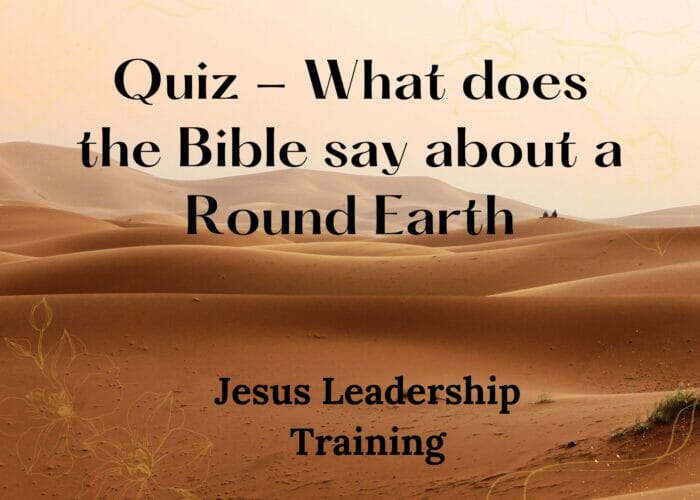 Quiz - What does the Bible say about a Round Earth