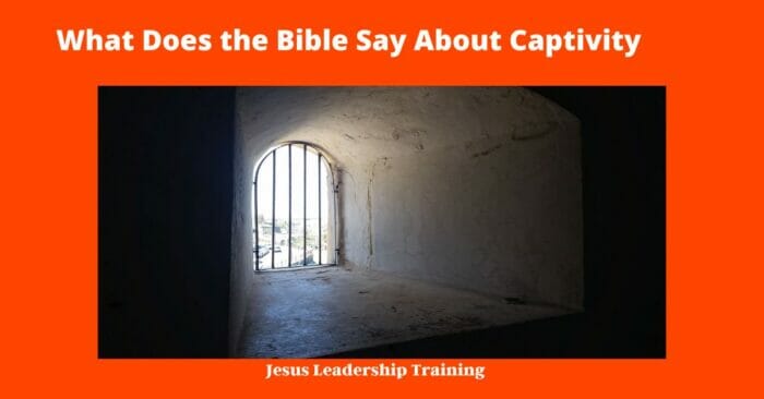 What Does the Bible Say About Captivity 