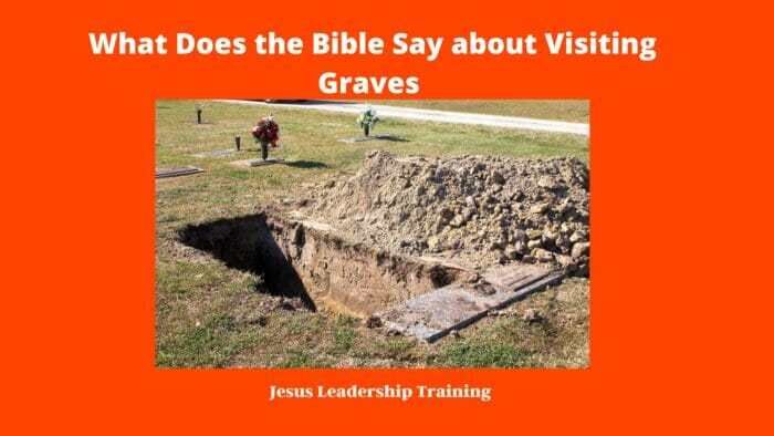 What Does the Bible Say about Visiting Graves
what does the bible say about visiting the grave