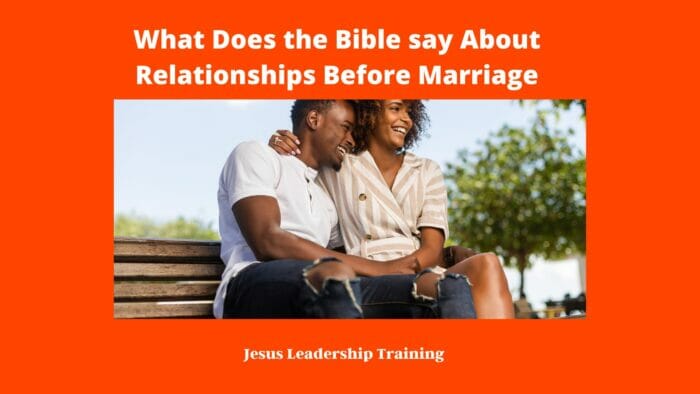 What Does the Bible say About Relationships Before Marriage