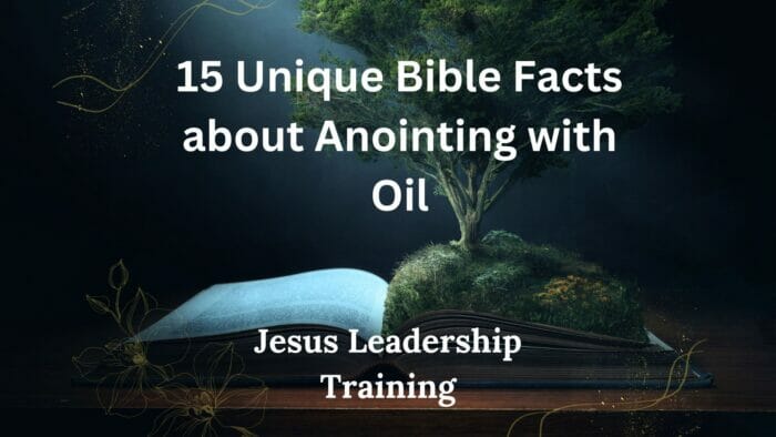 15 Unique Bible Facts about Anointing with Oil