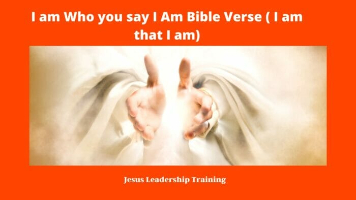 I am Who you say I Am Bible Verse ( I am that I am)