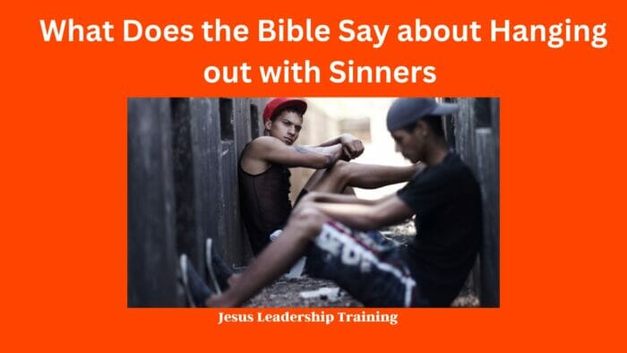 What Does the Bible Say about Hanging out with Sinners