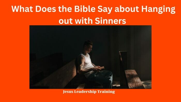 What Does the Bible Say about Hanging out with Sinners