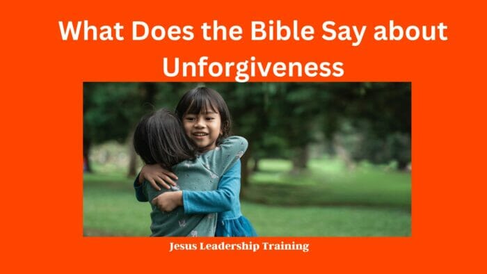 What Does the Bible Say about Unforgiveness