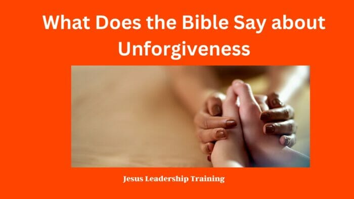 What Does the Bible Say about Unforgiveness