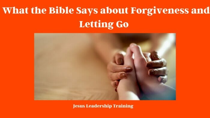 What the Bible Says about Forgiveness and Letting Go
what the bible says about forgiveness and letting go