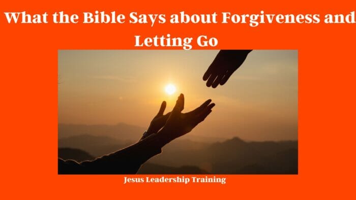 What the Bible Says about Forgiveness and Letting Go