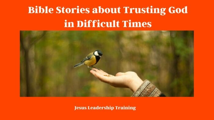 Bible Stories about Trusting God in Difficult Times
