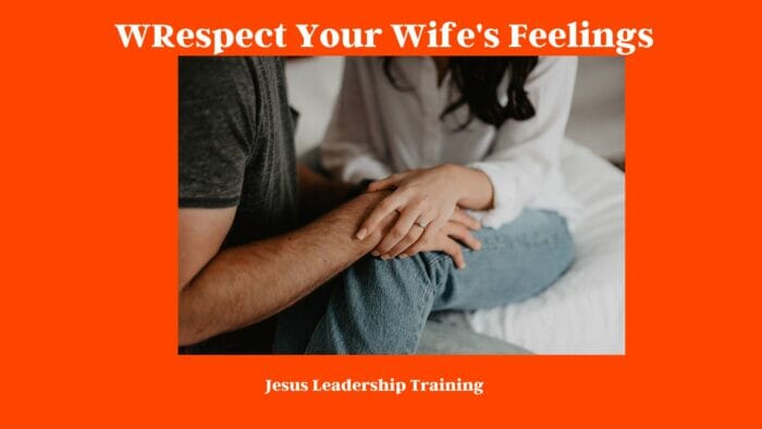 Respect Your Wife's Feelings