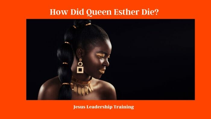 How Did Queen Esther Die?