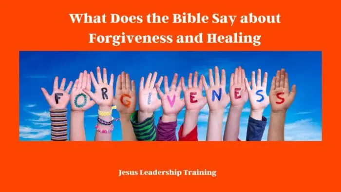 What Does the Bible Say about Forgiveness and Healing