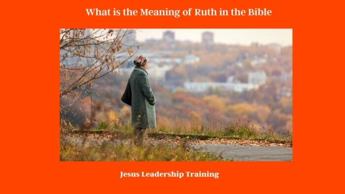 What is the Meaning of Ruth in the Bible